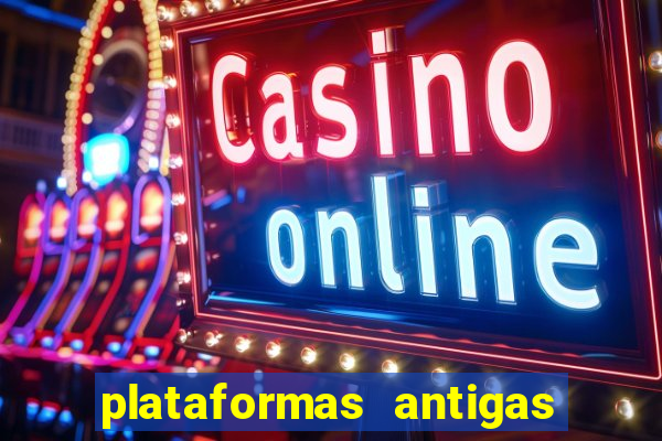 plataformas antigas de slots